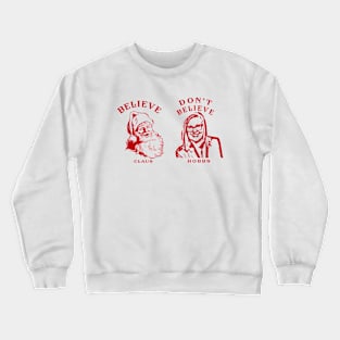 Believe Santa Don't Believe Hobbs Crewneck Sweatshirt